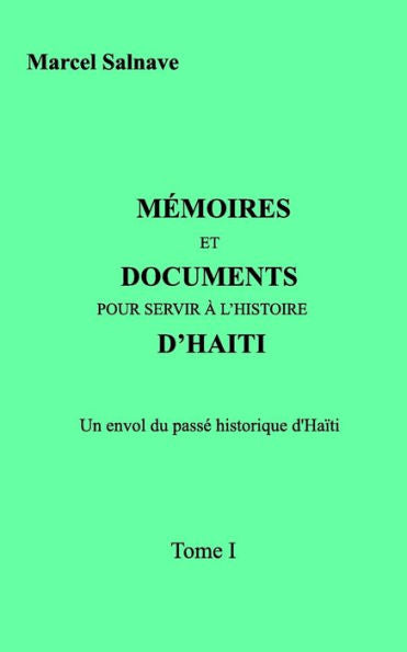 Memoires Et Documents Pour Servir A L'Histoire D'Ha?i (French Edition)