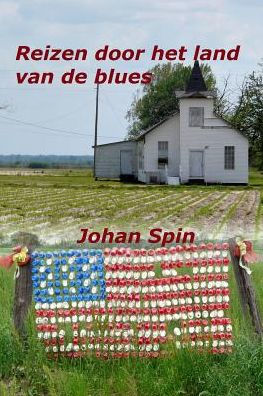Reizen Door Het Land Van De Blues: Ontmoetingen In Het Diepe Zuiden Van De Verenigde Staten (Dutch Edition)