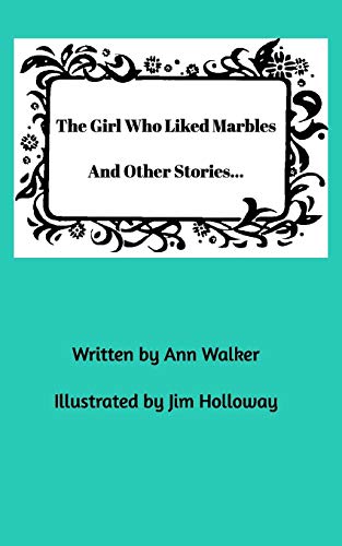 The Girl Who Liked Marbles And Other Stories...
