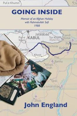 Going Inside: Memoir Of An Afghan Holiday With Rahmatullah Safi 1988