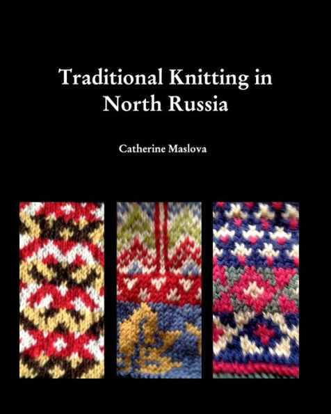 Knitting In North Russia: Traditional Knitting In The Russian North