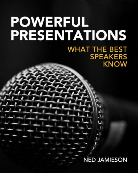 Powerful Presentations: What The Best Speakers Know