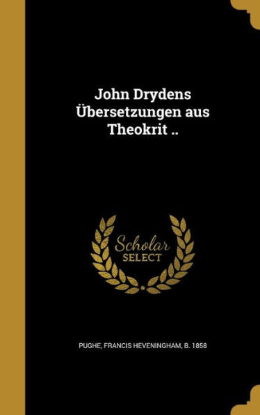 John Drydens Ger-Ubersetzungen Aus Theokrit .. (German Edition)