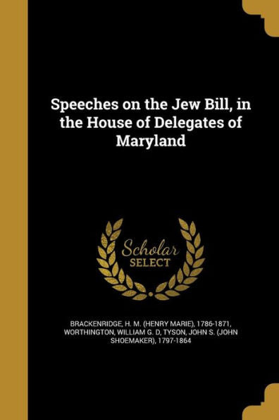 Speeches On The Jew Bill, In The House Of Delegates Of Maryland