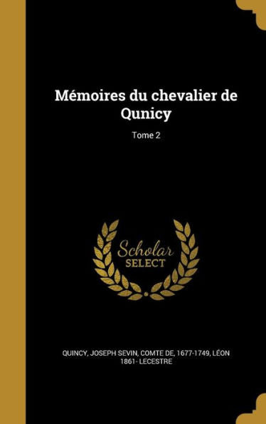 Memoires Du Chevalier De Qunicy; Tome 2 (French Edition)