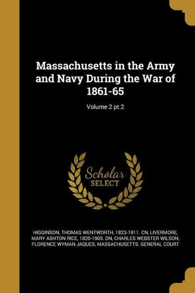 Massachusetts In The Army And Navy During The War Of 1861-65; Volume 2 Pt.2