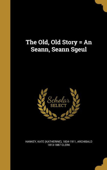 The Old, Old Story = An Seann, Seann Sgeul