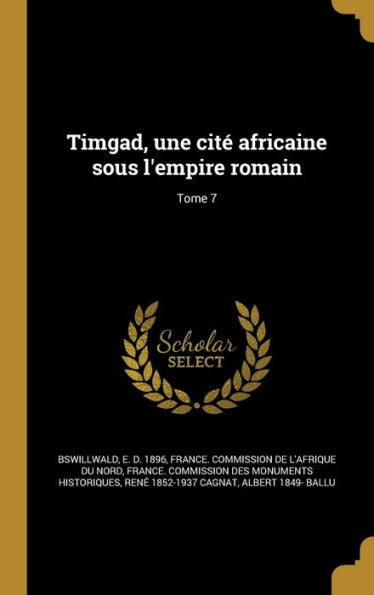 Timgad, Une Cit?Africaine Sous L'Empire Romain; Tome 7 (French Edition)