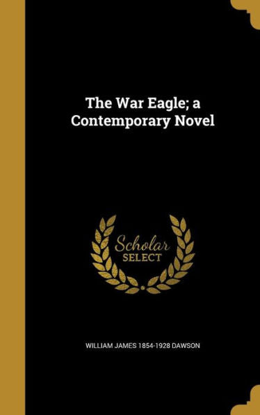 The War Eagle; A Contemporary Novel