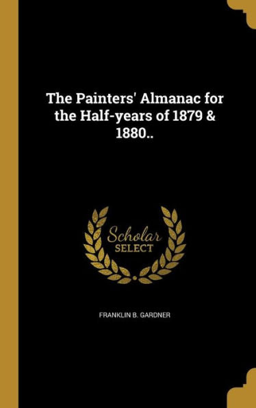 The Painters' Almanac For The Half-Years Of 1879 & 1880..