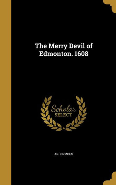 The Merry Devil Of Edmonton. 1608