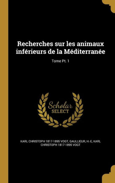 Recherches Sur Les Animaux Inférieurs De La Méditerranée; Tome Pt. 1 (French Edition)