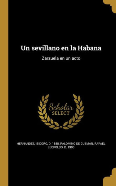 Un Sevillano En La Habana: Zarzuela En Un Acto (Spanish Edition)