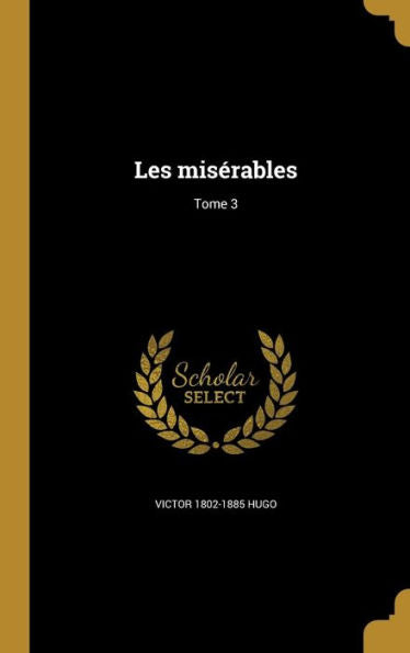 Les Mis?rables; Tome 3 (French Edition)