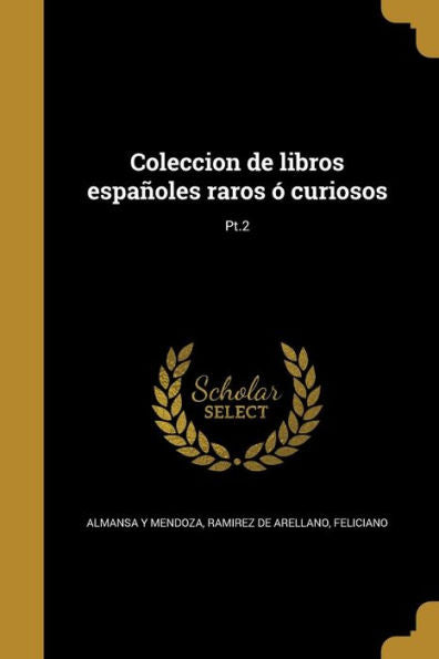 Coleccion De Libros Espa?oles Raros ? Curiosos; Pt.2 (Spanish Edition)