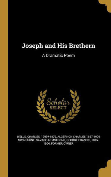 Joseph And His Brethern: A Dramatic Poem