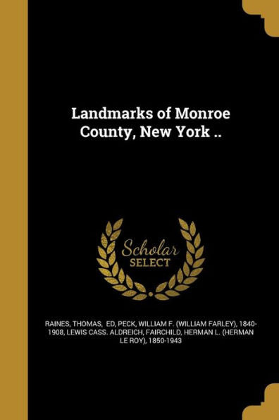 Landmarks Of Monroe County, New York ..