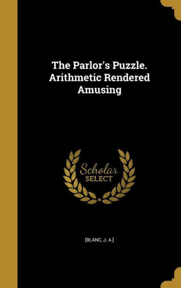 The Parlor'S Puzzle. Arithmetic Rendered Amusing
