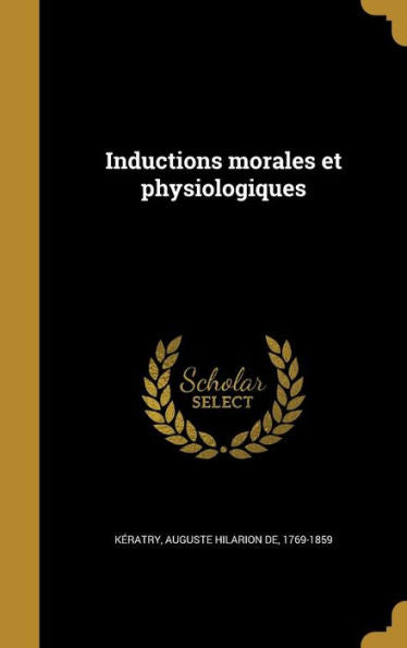 Inductions Morales Et Physiologiques (French Edition)