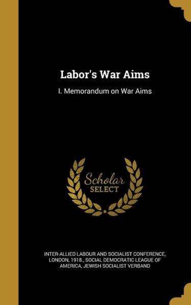 Labor'S War Aims: I. Memorandum On War Aims