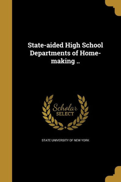 State-Aided High School Departments Of Home-Making ..