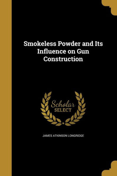 Smokeless Powder And Its Influence On Gun Construction