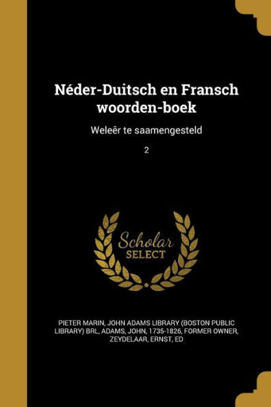 N?der-Duitsch En Fransch Woorden-Boek: Wele?r Te Saamengesteld; 2 (Dutch Edition)