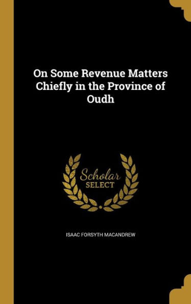 On Some Revenue Matters Chiefly In The Province Of Oudh