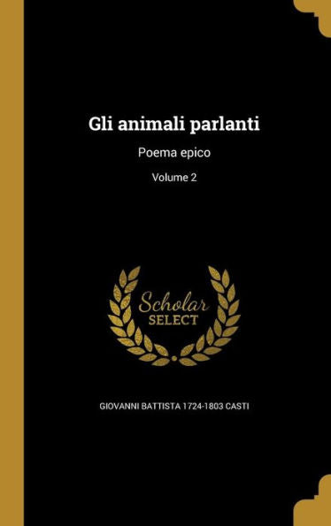 Gli Animali Parlanti: Poema Epico; Volume 2 (Italian Edition)