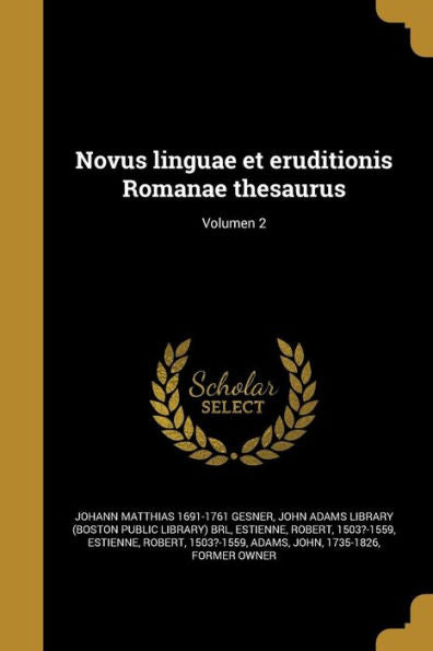 Novus Linguae Et Eruditionis Romanae Thesaurus; Volumen 2 (Latin Edition)
