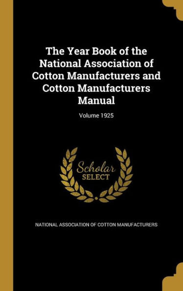 The Year Book Of The National Association Of Cotton Manufacturers And Cotton Manufacturers Manual; Volume 1925