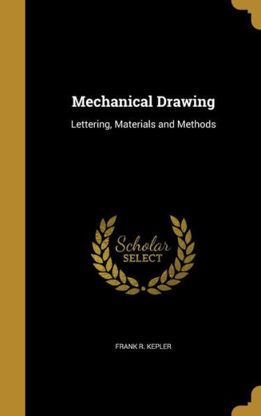 Mechanical Drawing: Lettering, Materials And Methods
