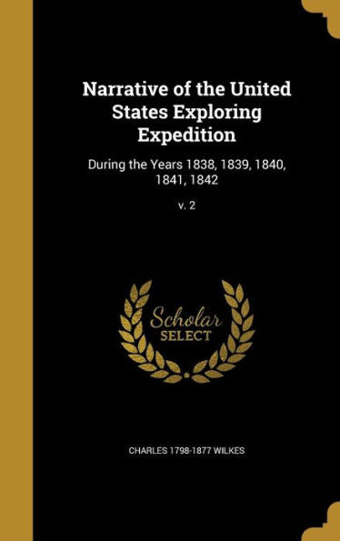 Narrative Of The United States Exploring Expedition: During The Years 1838, 1839, 1840, 1841, 1842; V. 2