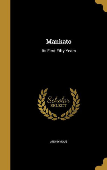 Mankato: Its First Fifty Years