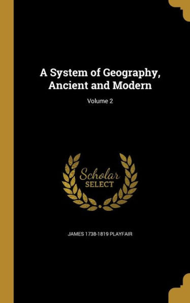 A System Of Geography, Ancient And Modern; Volume 2