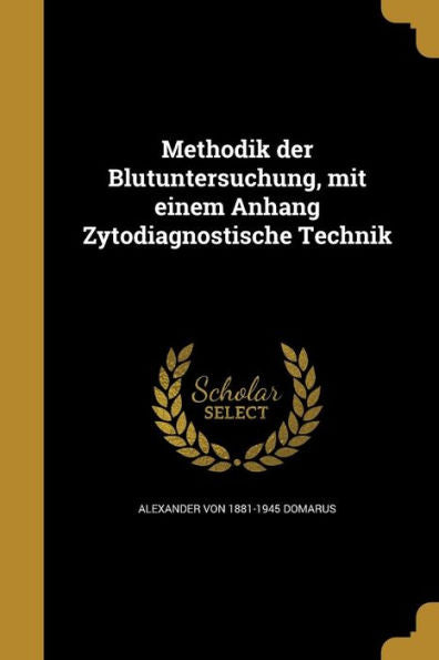 Methodik Der Blutuntersuchung, Mit Einem Anhang Zytodiagnostische Technik (German Edition)