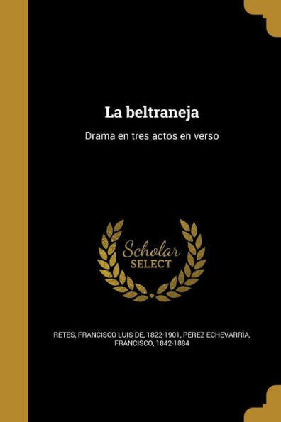 La Beltraneja: Drama En Tres Actos En Verso (Spanish Edition)