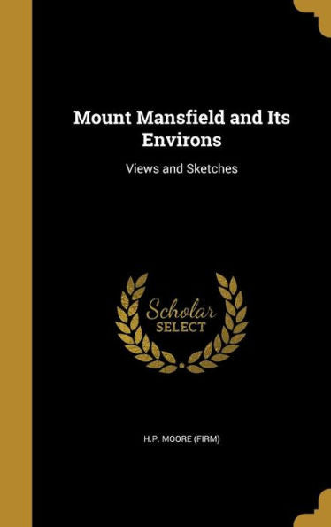 Mount Mansfield And Its Environs: Views And Sketches