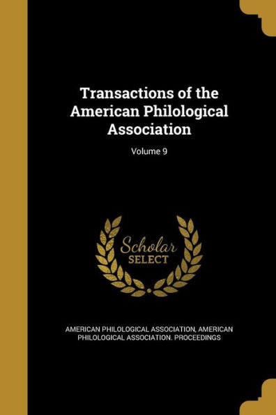 Transactions Of The American Philological Association; Volume 9