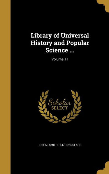 Library Of Universal History And Popular Science ...; Volume 11