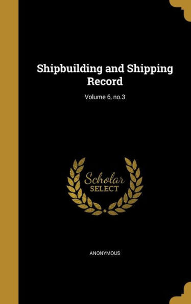Shipbuilding And Shipping Record; Volume 6, No.3