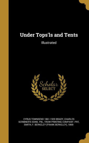 Under Tops'Ls And Tents: Illustrated