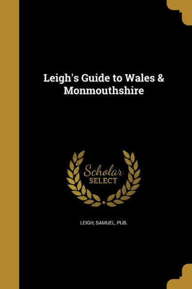 Leigh'S Guide To Wales & Monmouthshire