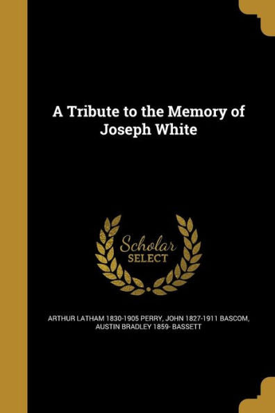 A Tribute To The Memory Of Joseph White