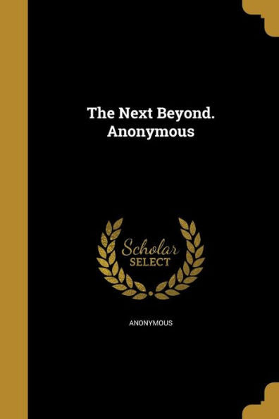 The Next Beyond. Anonymous