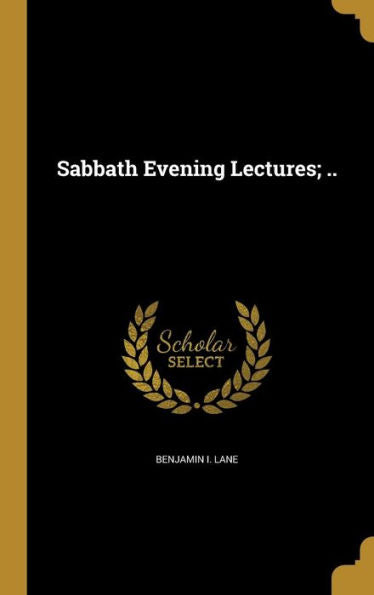 Sabbath Evening Lectures; ..