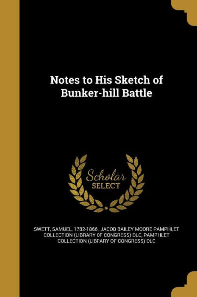 Notes To His Sketch Of Bunker-Hill Battle