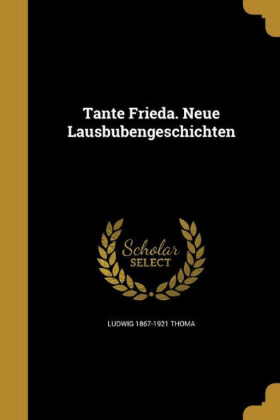 Tante Frieda. Neue Lausbubengeschichten (German Edition)