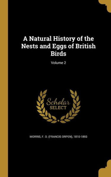 A Natural History Of The Nests And Eggs Of British Birds; Volume 2