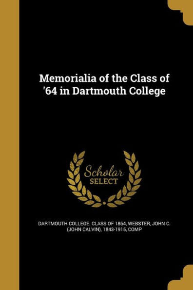 Memorialia Of The Class Of '64 In Dartmouth College